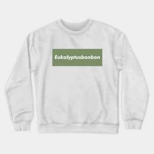 Eukalyptusbonbon﻿ (eucalyptus candy) in green text typography Crewneck Sweatshirt